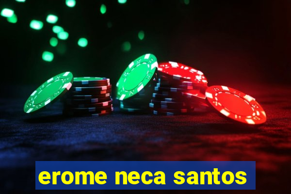 erome neca santos